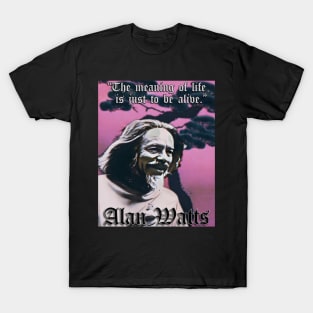 Be Alive! Alan Watts (P) T-Shirt